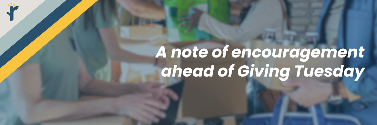 A Note of Encouragement Ahead of Giving Tuesday