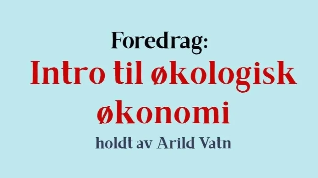 Intro til økologisk økonomi med Arild Vatn