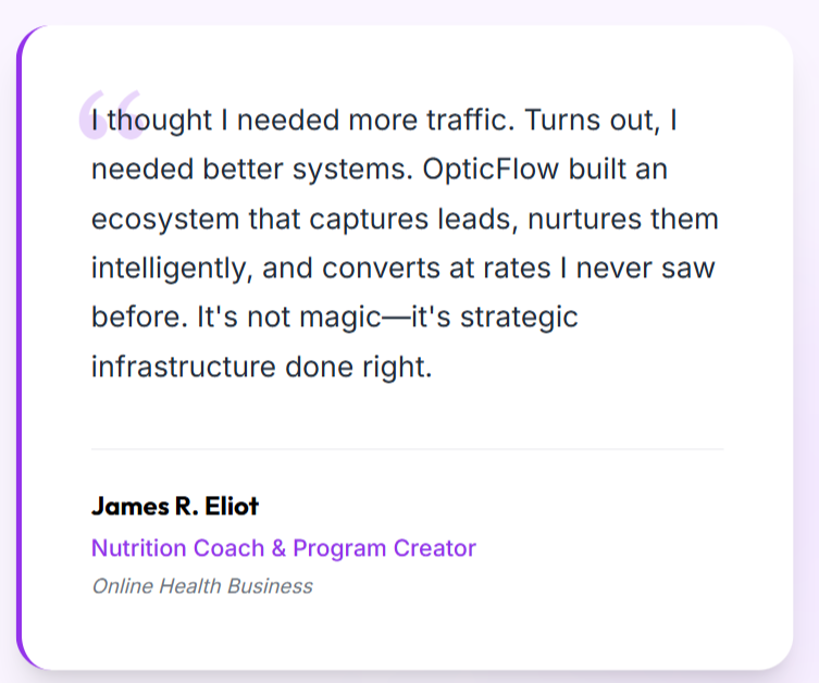 A screenshot of a text quote by James R. Eliot, a nutrition coach and program creator, discussing the benefits of advanced traffic systems by OpticFlow for capturing and converting leads, emphasizing strategic infrastructure.