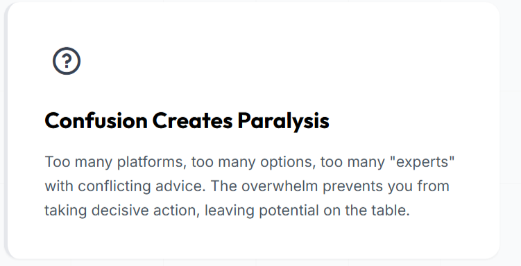 Text box with a question mark icon and the title 'Confusion Creates Paralysis'. The text discusses how too many platforms, options, and conflicting advice prevent decisive action.