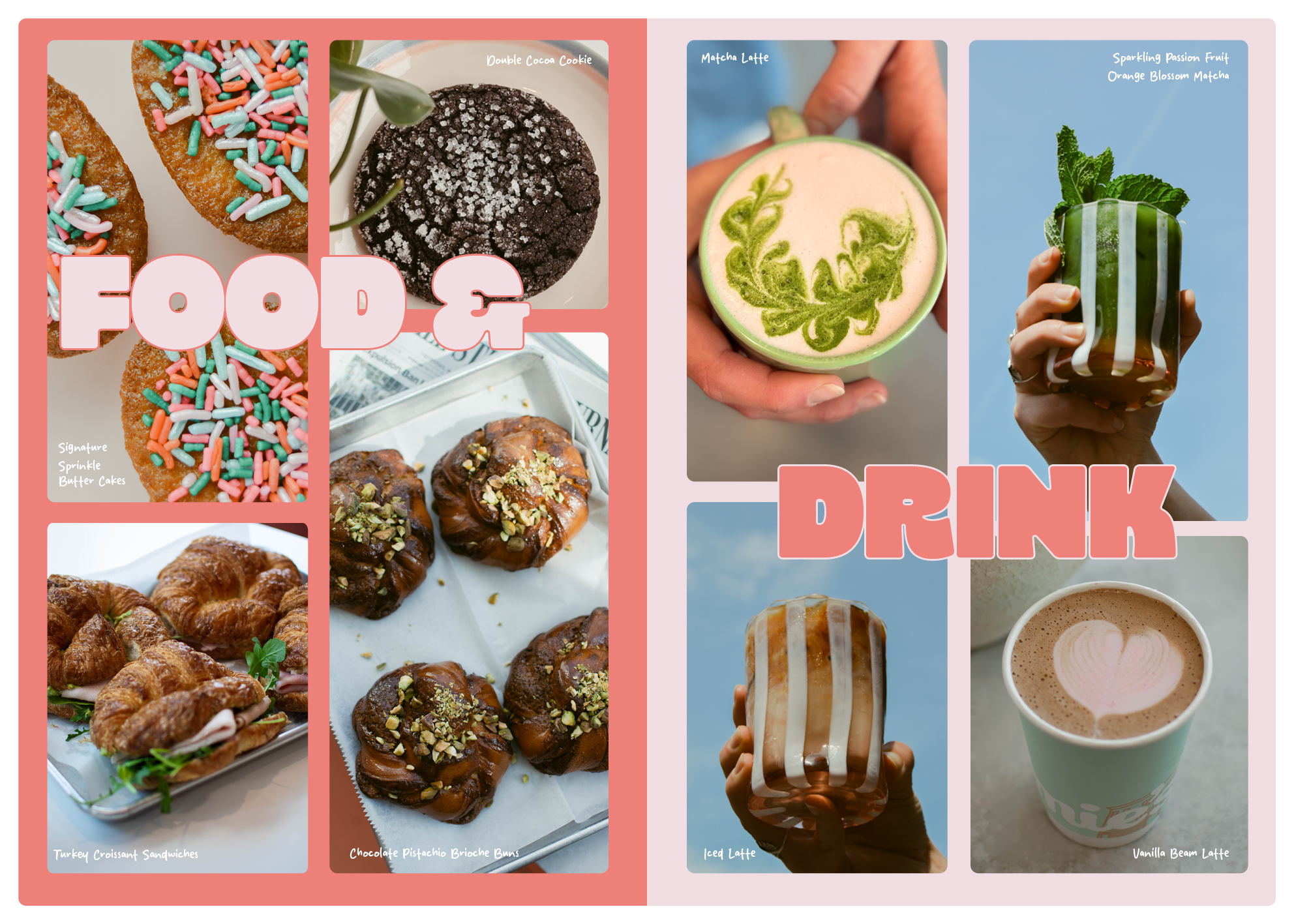 A collage of food and drinks including decorated butter cakes, croissant sandwiches, chocolate brioche buns, a matcha latte, sparkling passion fruit orange blossom matcha, iced latte, vanilla bean latte, with the words 'Food & Drink' overlaid.