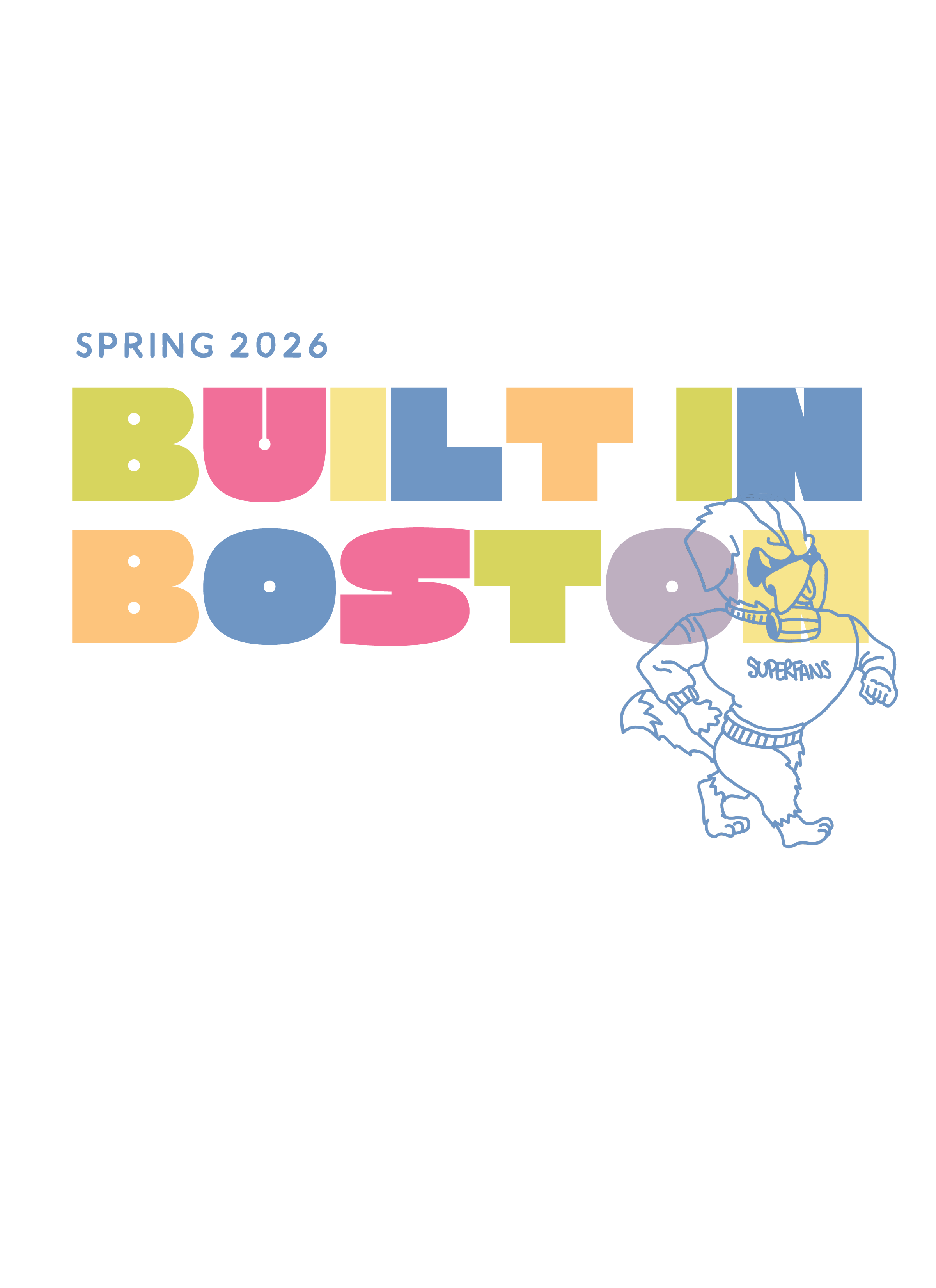 Colorful graphic with the text "Spring 2026 Built In Boston" and an outline of a College Mascot character wearing a shirt that says "Superfans".