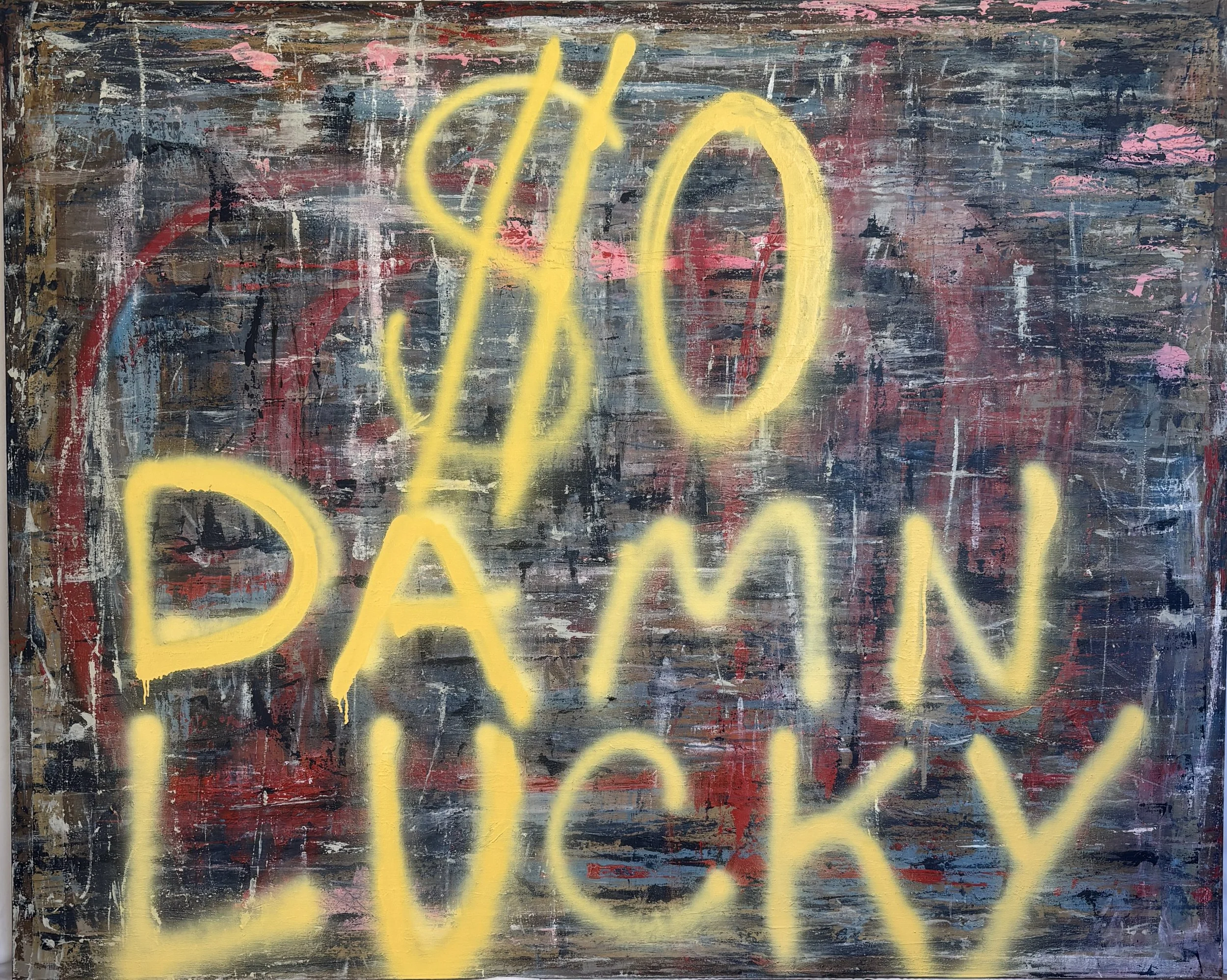 $0 Damn Lucky, 48" x 60"
