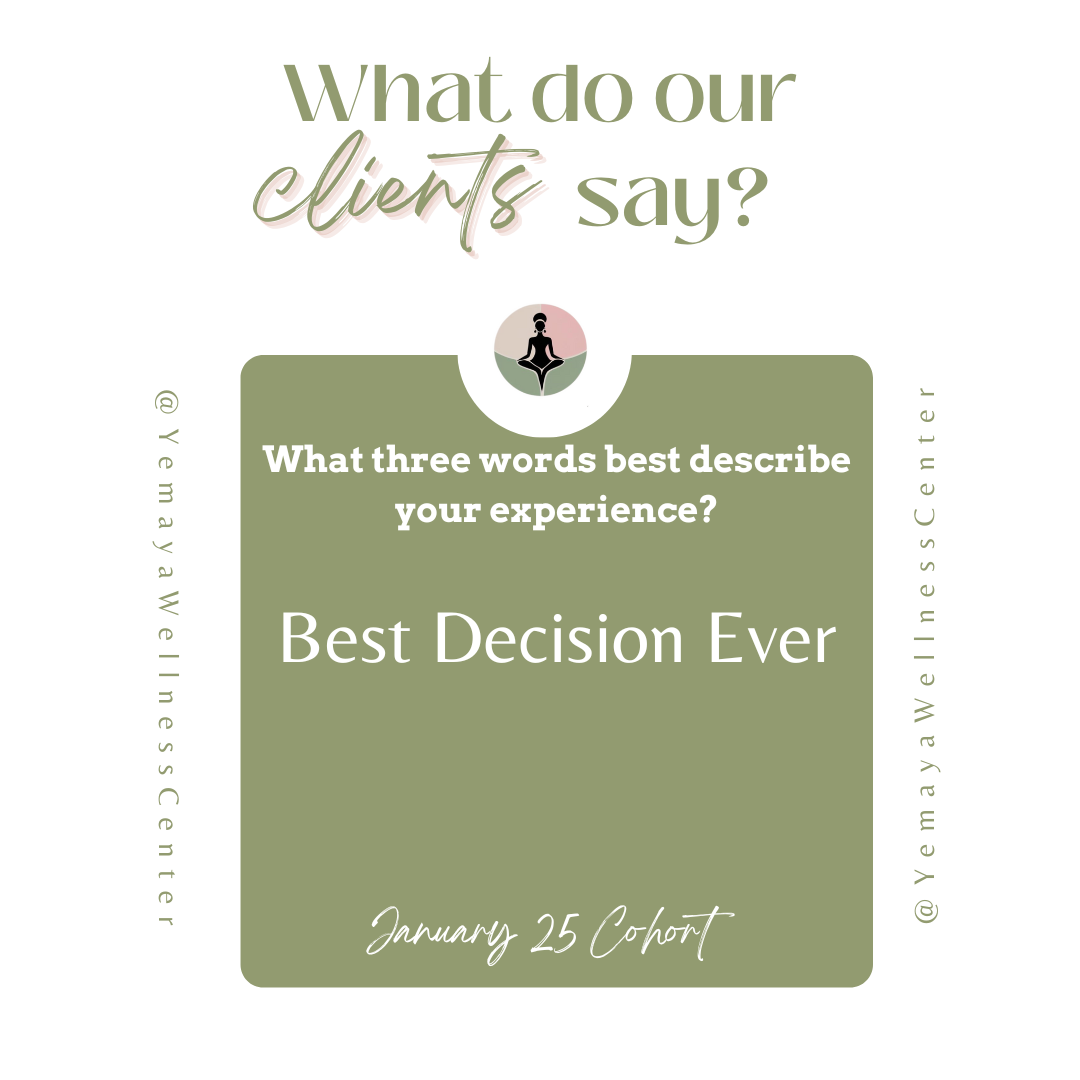 Graphic asking clients to describe their experience in three words, with the answer "Best Decision Ever" and mentioning January 25 Cohort, with social media handle @YemayaWellnessCenter.