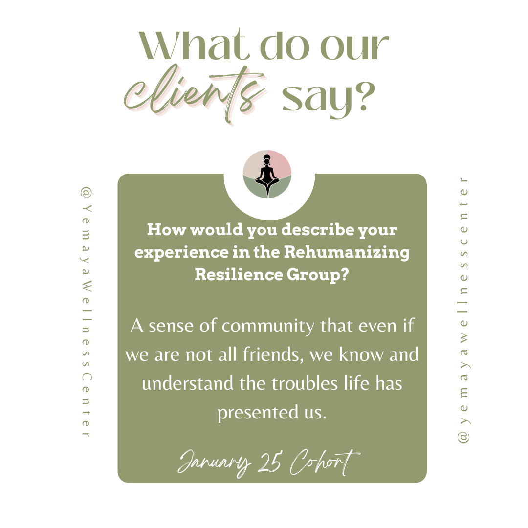 Graphic with text asking clients to describe their experience in the Rehumanizing Resilience Group, highlighting community and understanding life's troubles, with social media handle @YemayyaWellnessCenter and date January 25 Cohort.
