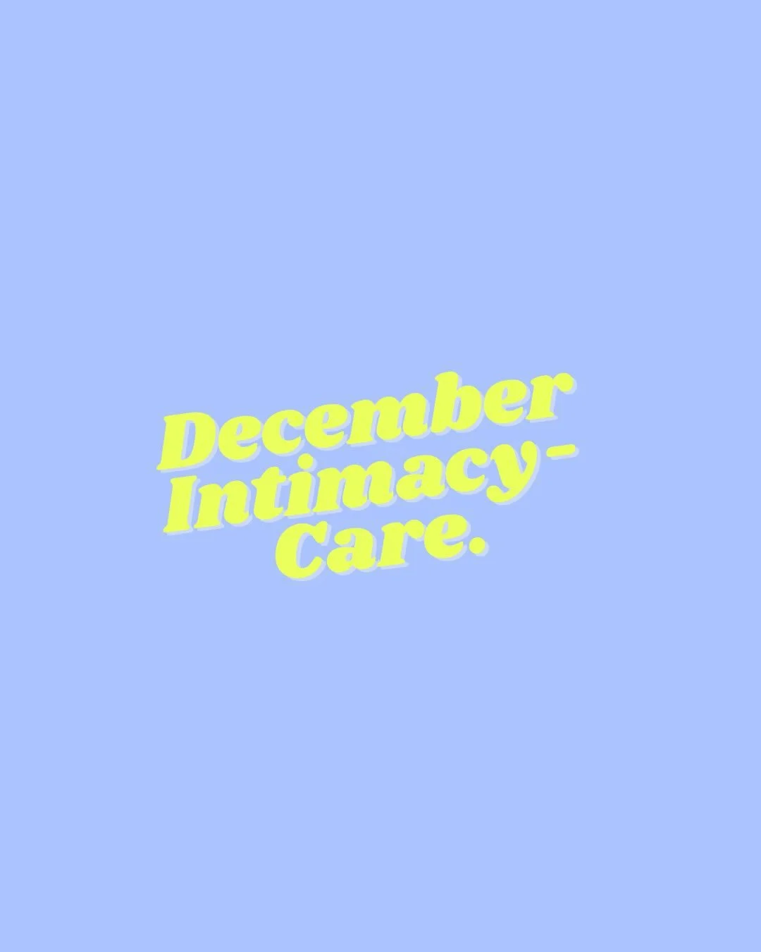 Now it&rsquo;s time for the intimacy edition for December.. slow down, hydrate, communicate and choose what actually feels good your body this season 🤍