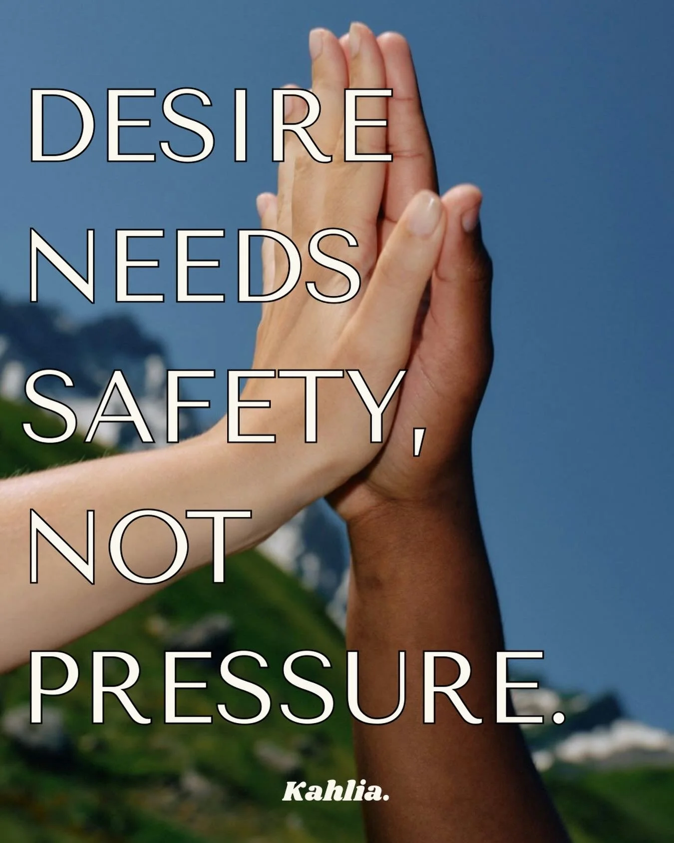Desire responds to safety, not pressure or expectation.