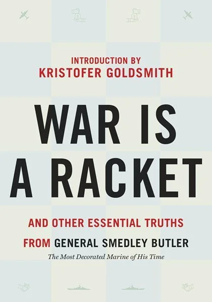 War is a Racket by Smedley Butler & Kristofer Goldsmith