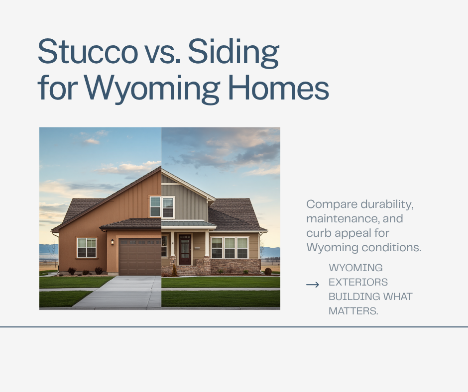 Stucco vs. Siding in Wyoming: Durability, Maintenance, and Curb Appeal
