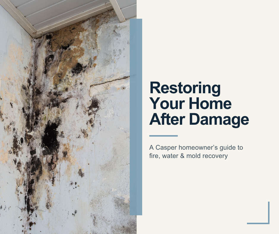 Fire, Water, and Mold Damage: A Homeowner's Guide to Restoration in Casper