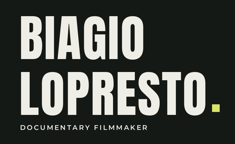 Biagio Lopresto | Documentary Filmmaker
