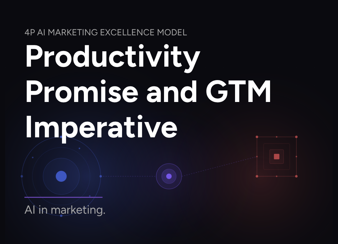 AI in Marketing: Productivity Promise and GTM Imperative