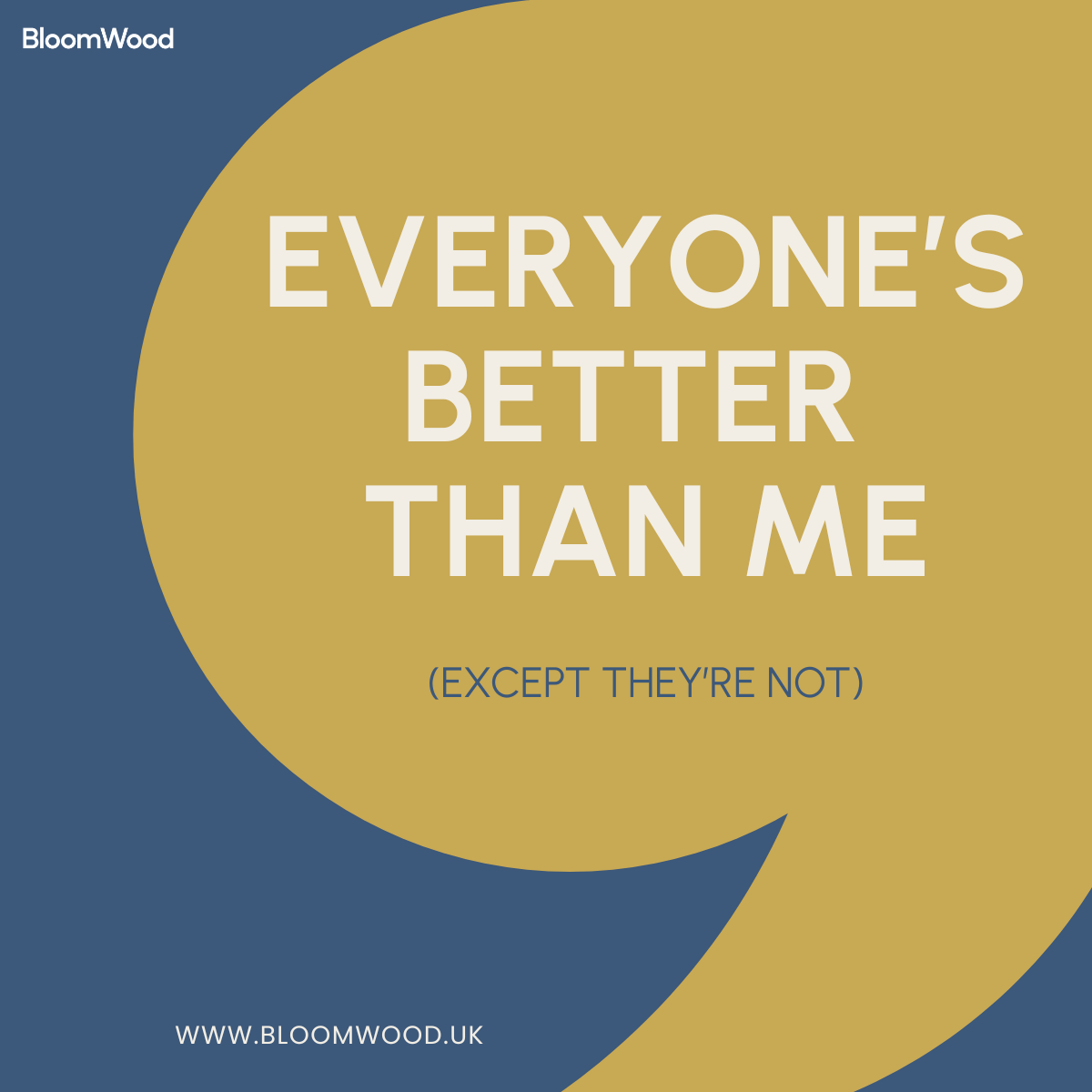 EVERYONE’S BETTER THAN ME…EXCEPT THEY’RE NOT