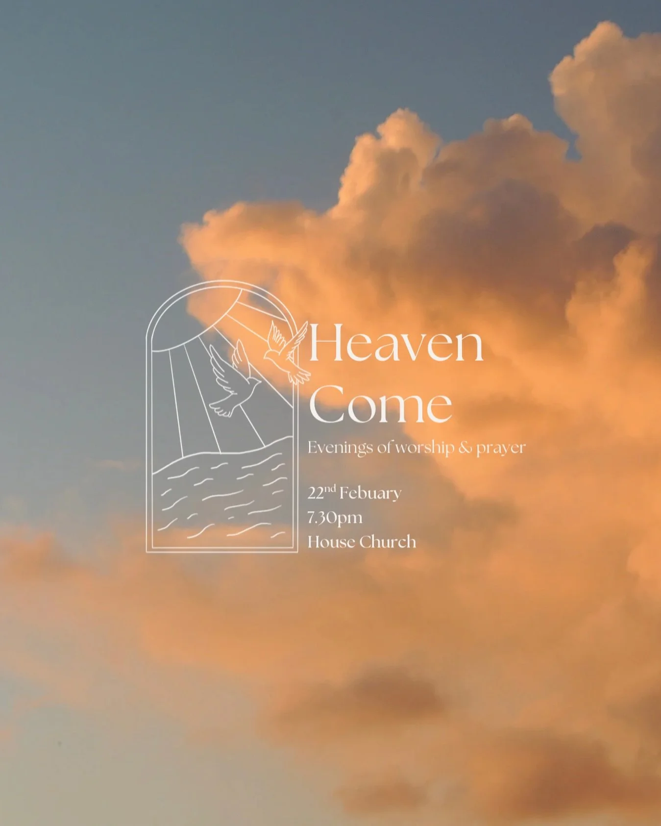 You&rsquo;re Invited to HEAVEN COME

An Evening of Worship &amp; Prayer
Sunday 22nd February | 7:30 PM &ndash; 9:00 PM
Location: House Church

Come and join us for a powerful time in God&rsquo;s presence. Heaven Come is an open invitation to seek God