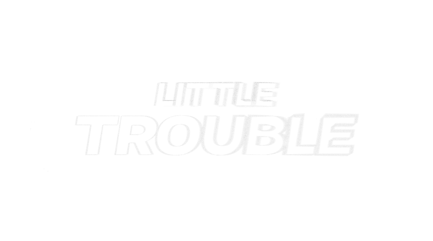 Little Trouble