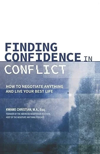 Finding Confidence in Conflict by Kwame Christian Now Available on Audible: What It Means for the Negotiation Space