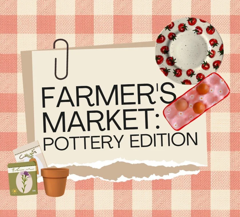 Farmer’s Market: Pottery Edition