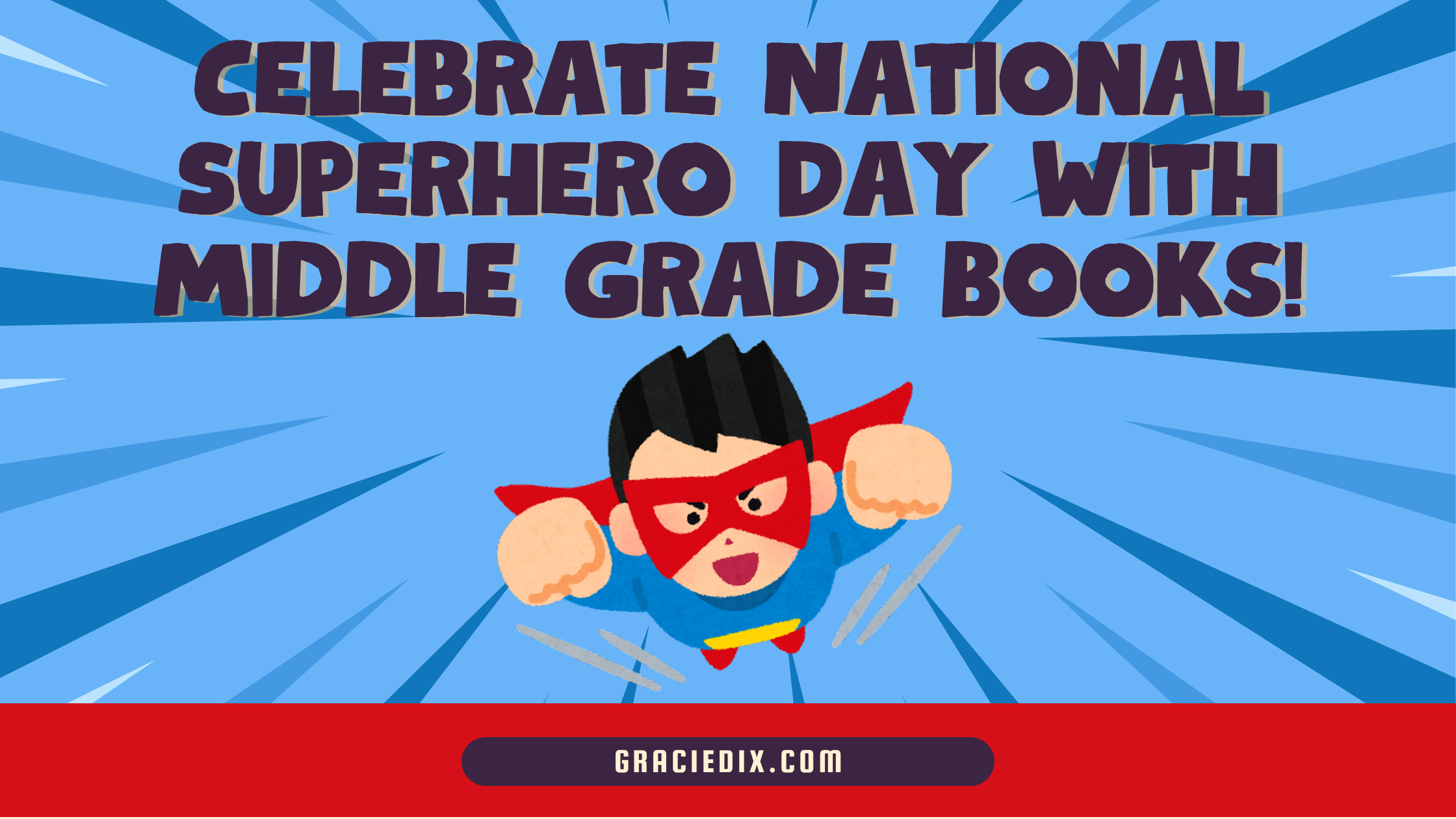 Celebrate National Superhero Day with Middle Grade Books!