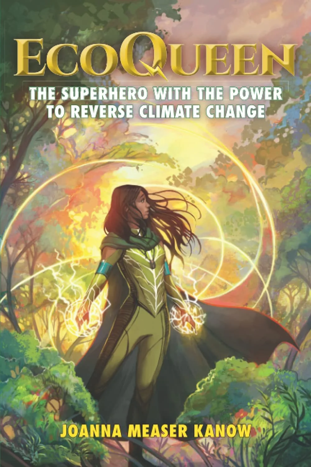 EcoQueen: The Superhero with the Power to Reverse Climate Change by Joanna Measer Kanow