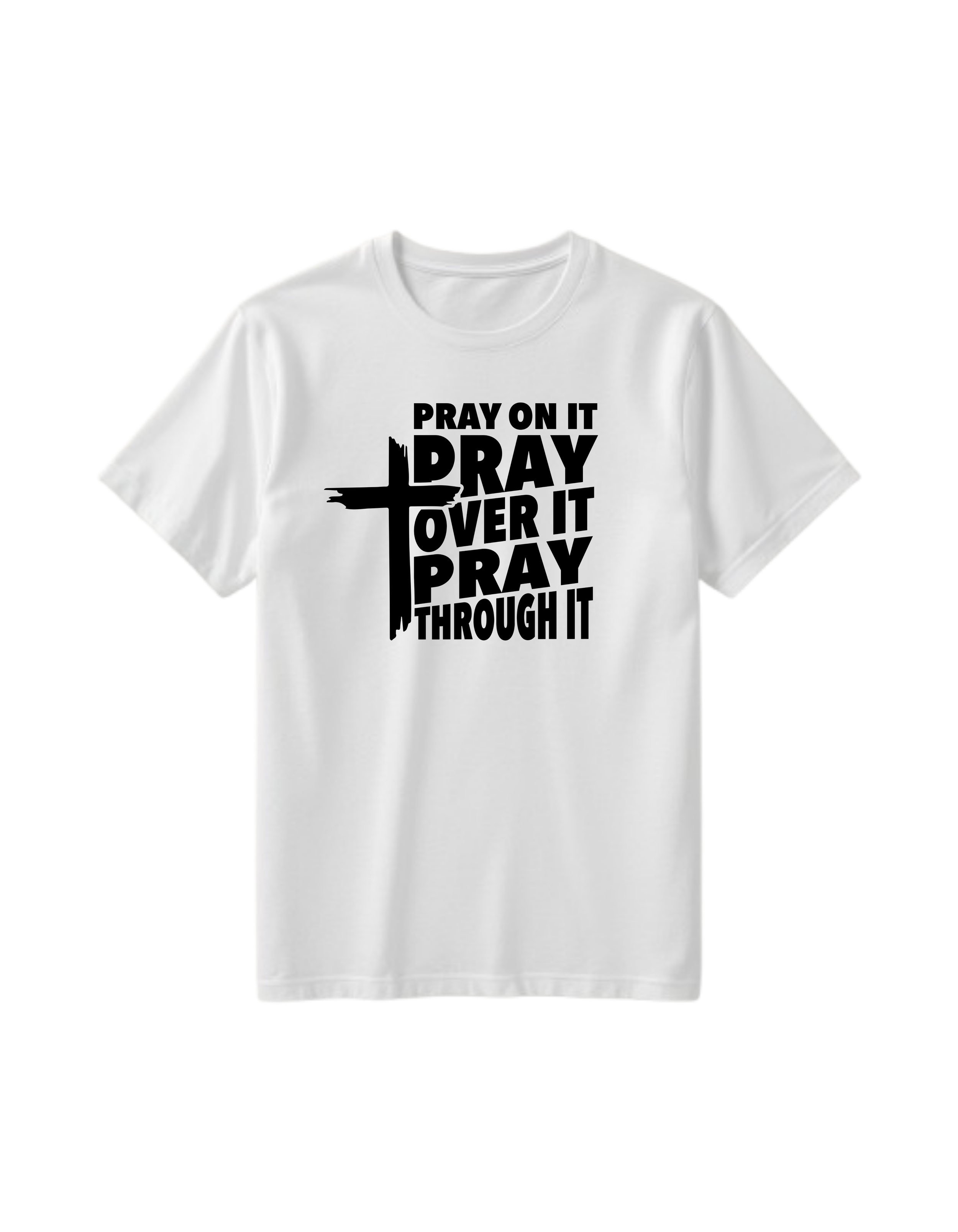 Pray on it Pray over it Pray through it