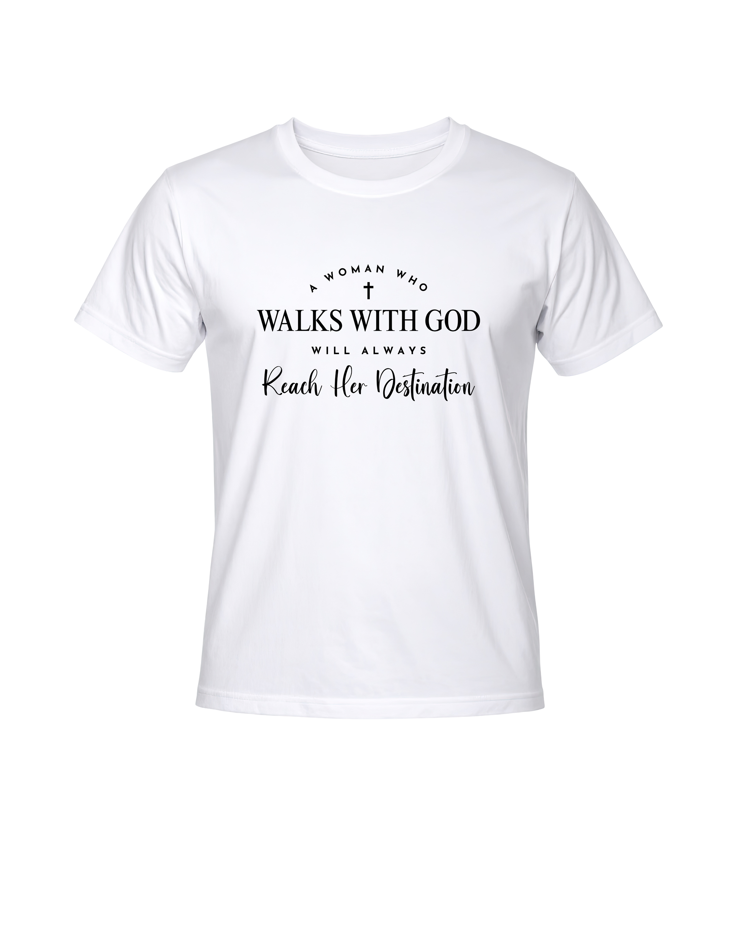 A woman who walks with God will always Reach her destination