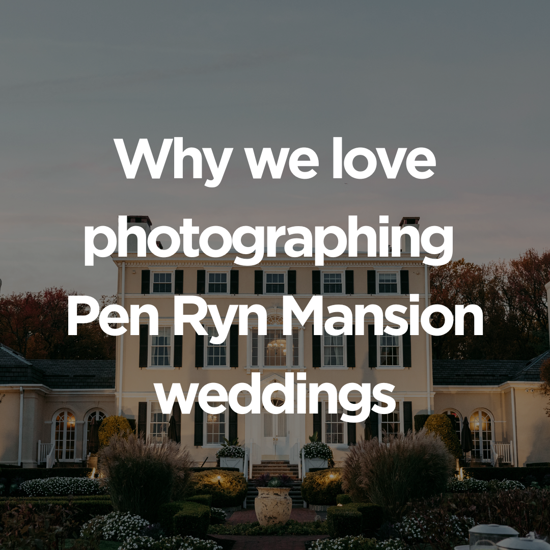 Why We Love Photographing Weddings at Pen Ryn Mansion