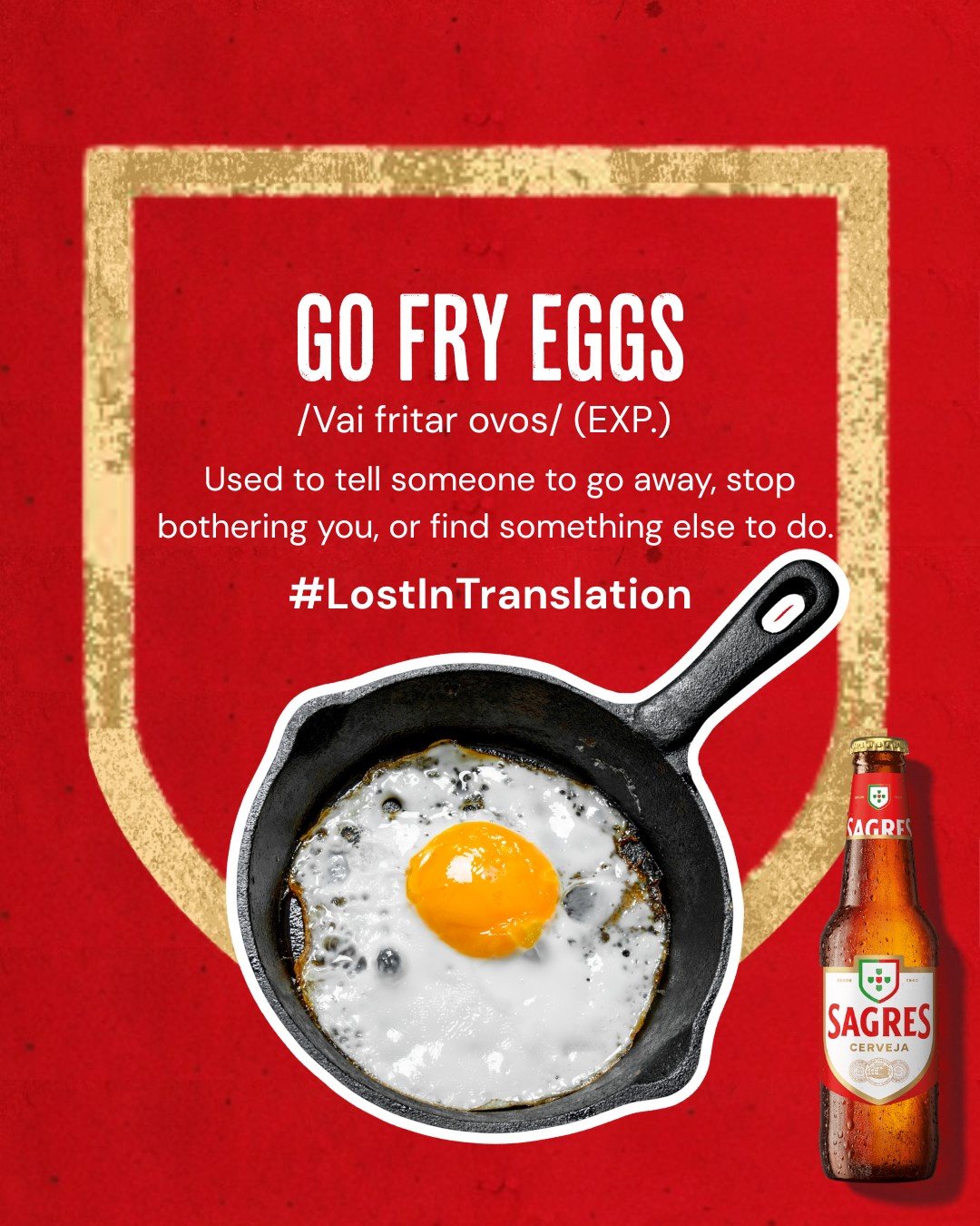 When they annoy you&hellip; Vai fritar ovos. Grab a Sagres and go somewhere else 🤣

#LostInTranslation #SagresUK #PortugueseSayings #Sagres