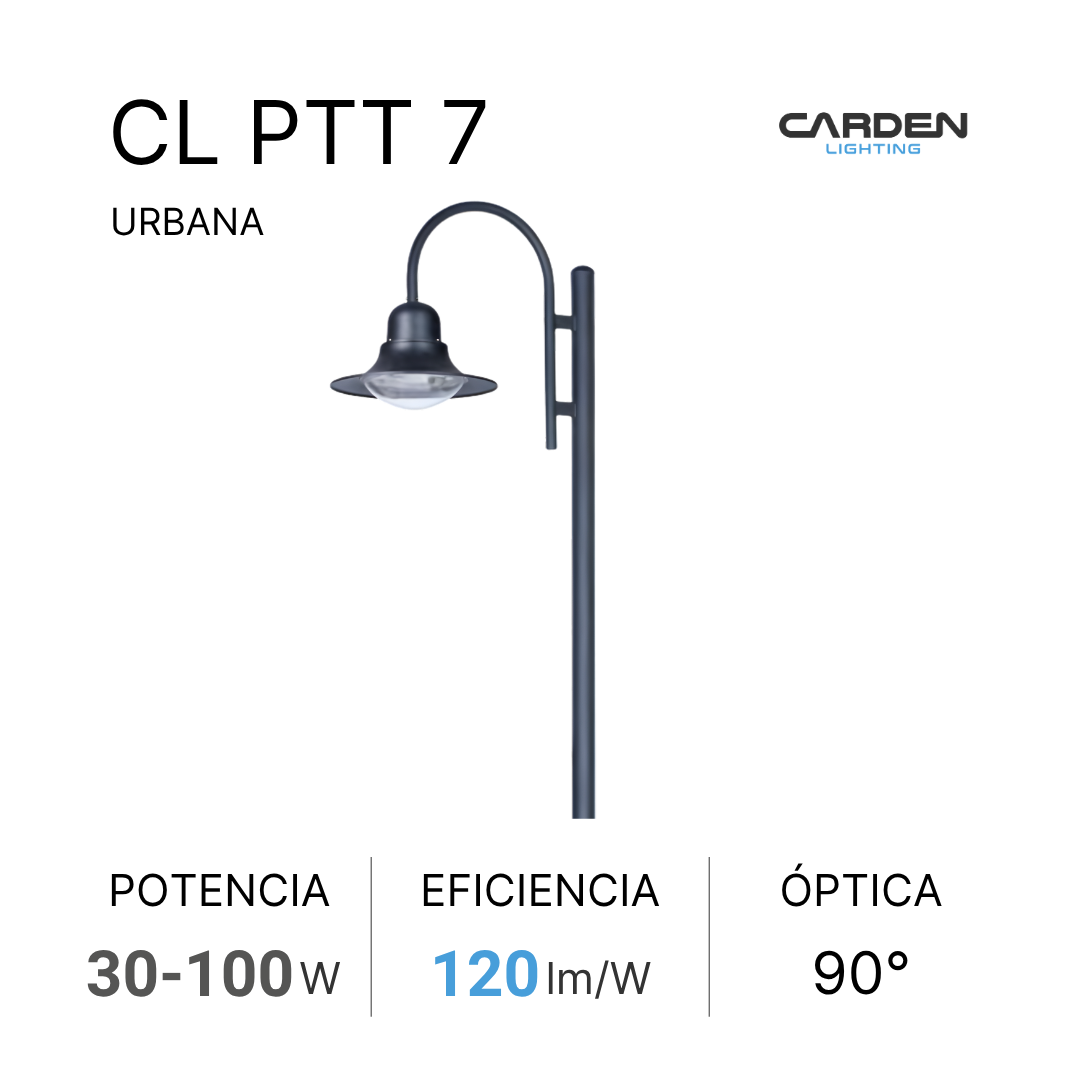 Farola urbana de diseño negro con domo de cristal, presenta información de producto para el modelo CL PTT 7, de la marca Carden Lighting, especificaciones como potencia de 30 a 100 vatios, eficiencia de 120 lúmenes por vatio y ángulo facultativo de 90 grados.