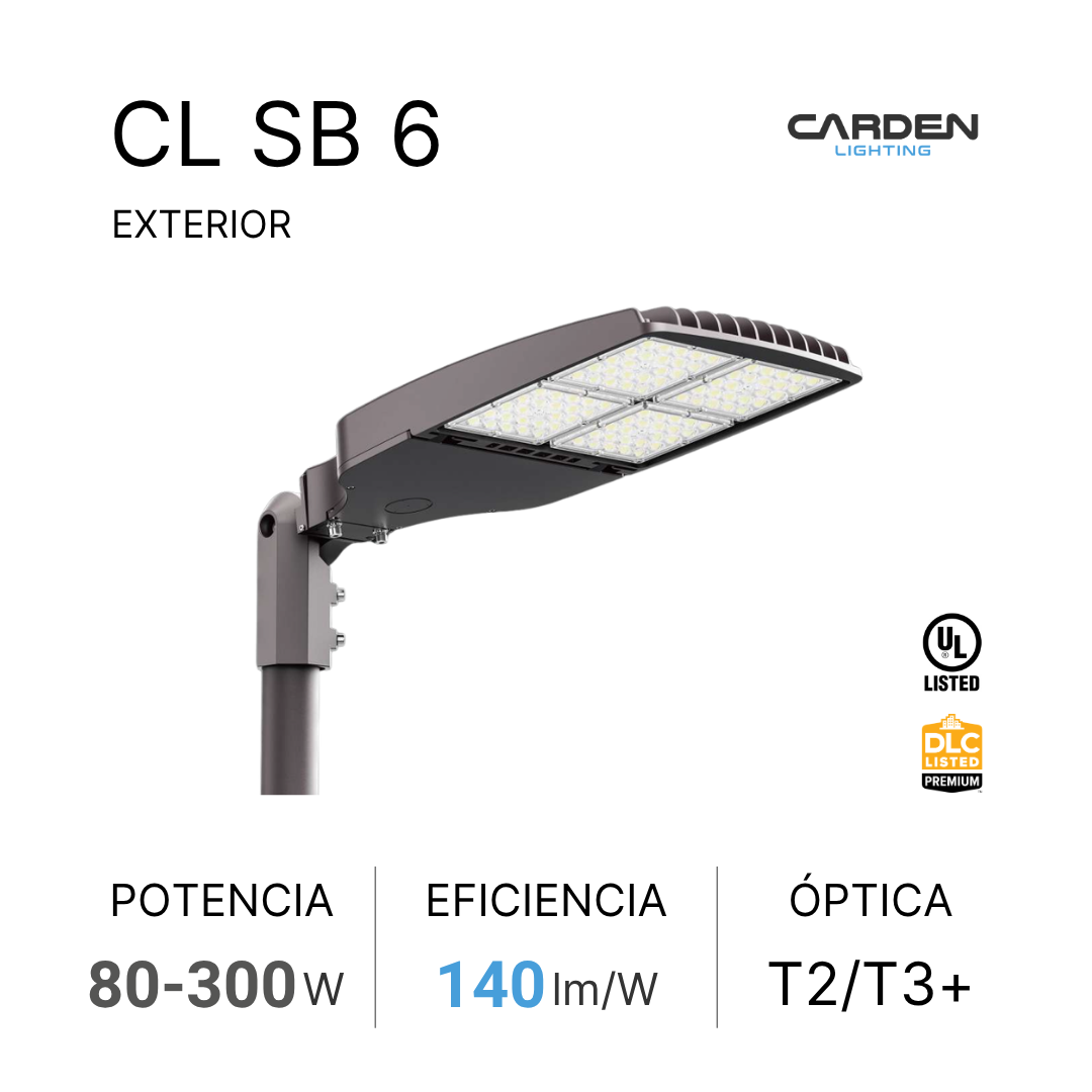 Cartel publicitario de una lámpara de luz LED de calle, marca Carden Lighting, modelo CL SB 6, con especificaciones de potencia entre 80 y 300 vatios, eficiencia de 140 lúmenes por vatio, óptica T2/T3+, y certificaciones UL y DLC. La lámpara tiene un diseño moderno y duradero, adecuada para uso exterior.