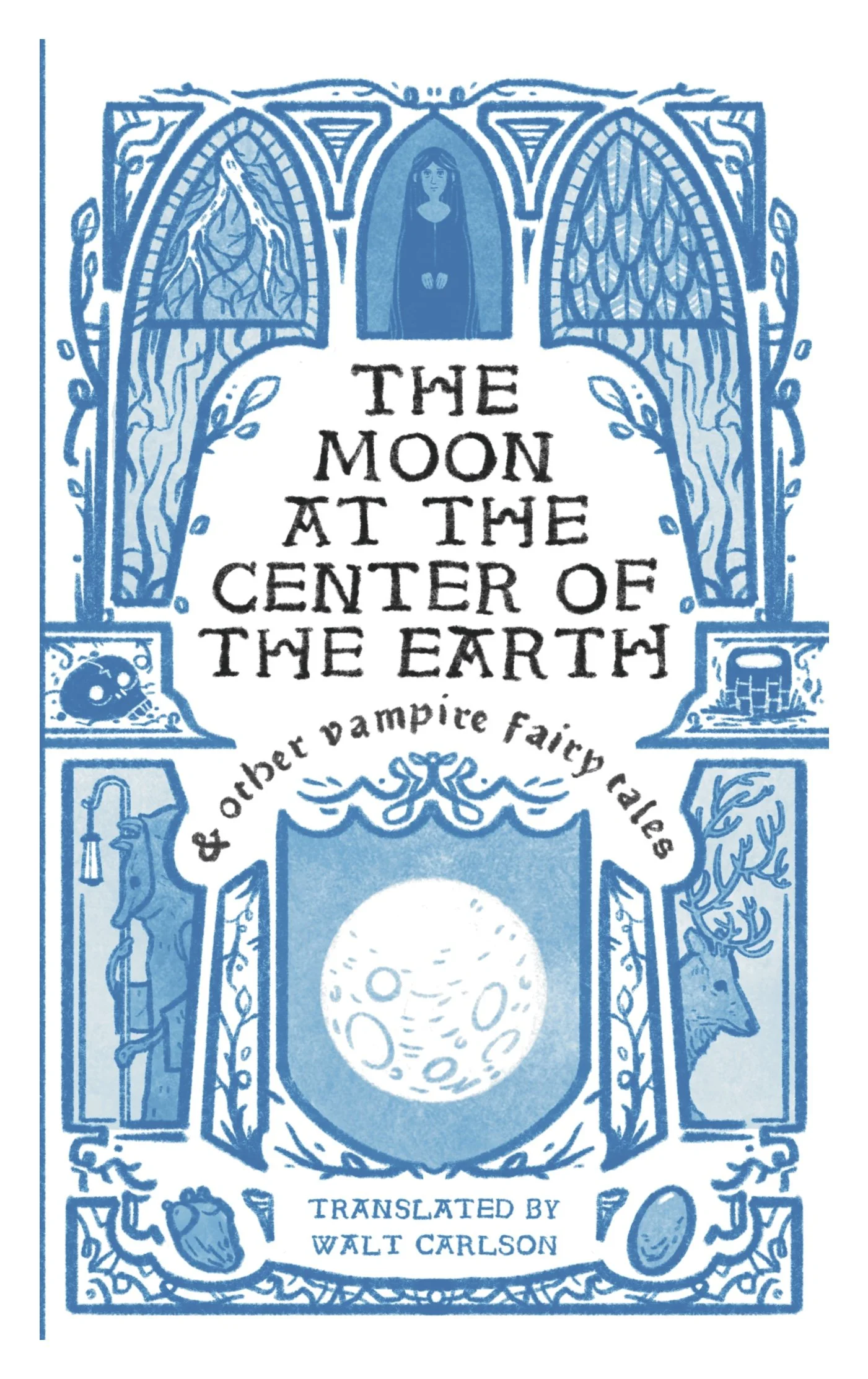 The Moon at the Center of the Earth & Other Vampire Fairy Tales