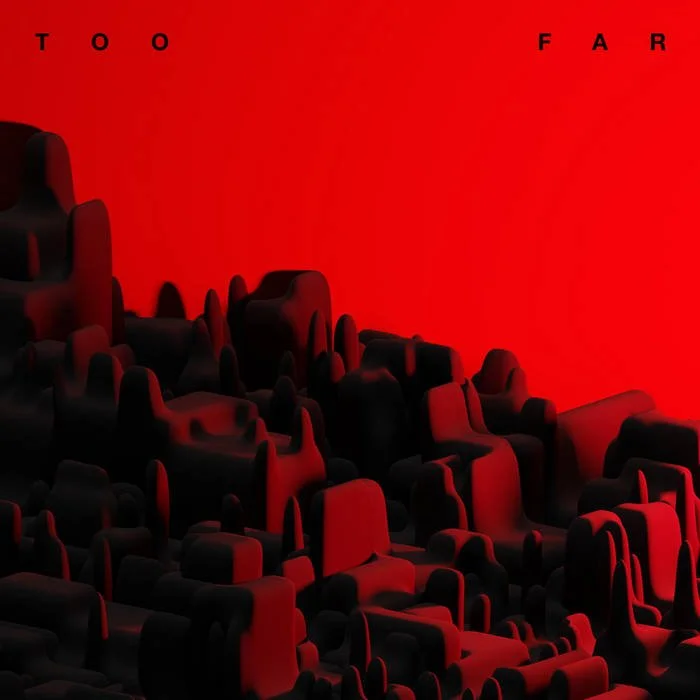 'Too Far' 