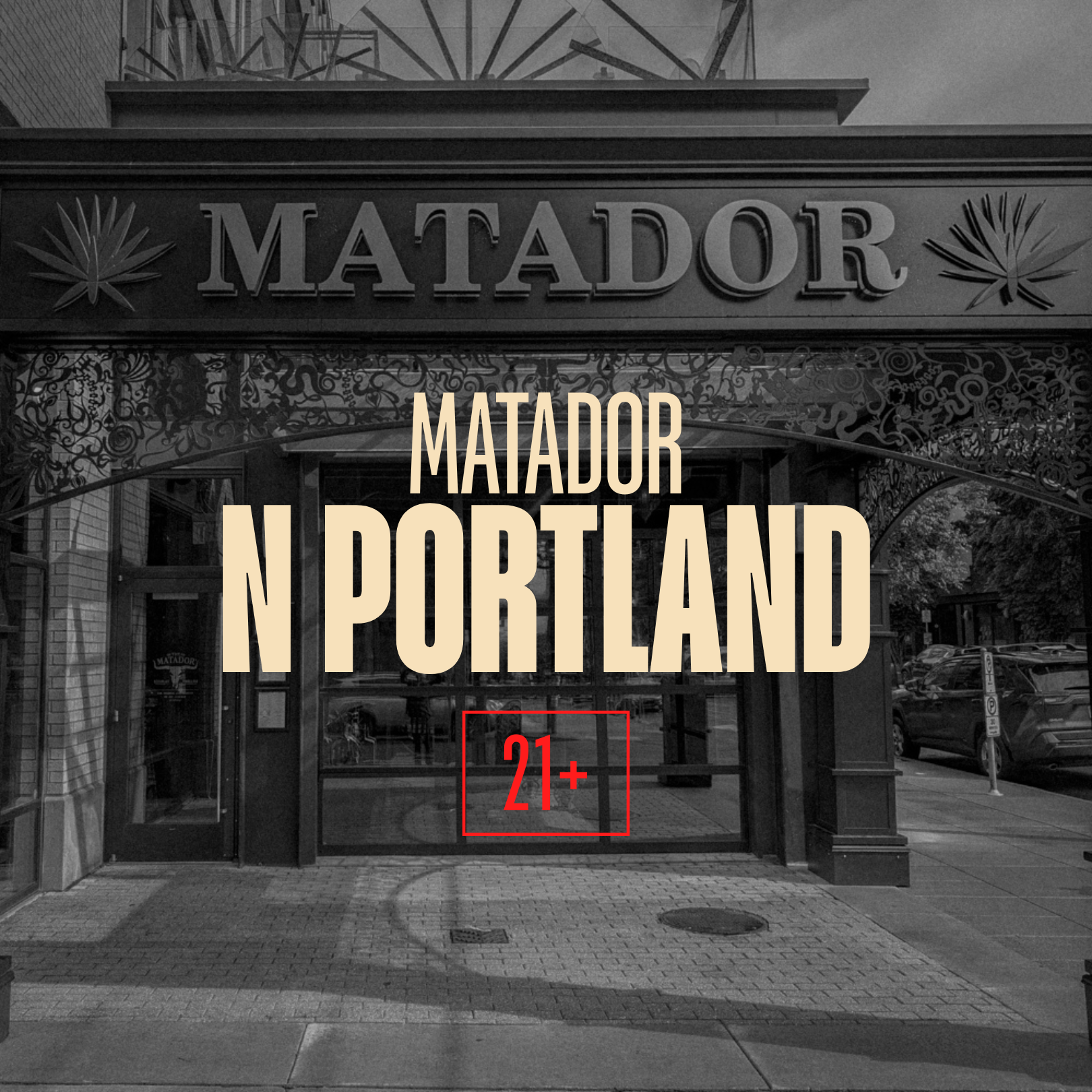 Black-and-white photo of the exterior of a restaurant called 'Matador,' with a decorative awning and glass entrance doors. Overlaid text reads 'Matador N Portland,' with a small red box containing '21+' signifying age restriction.