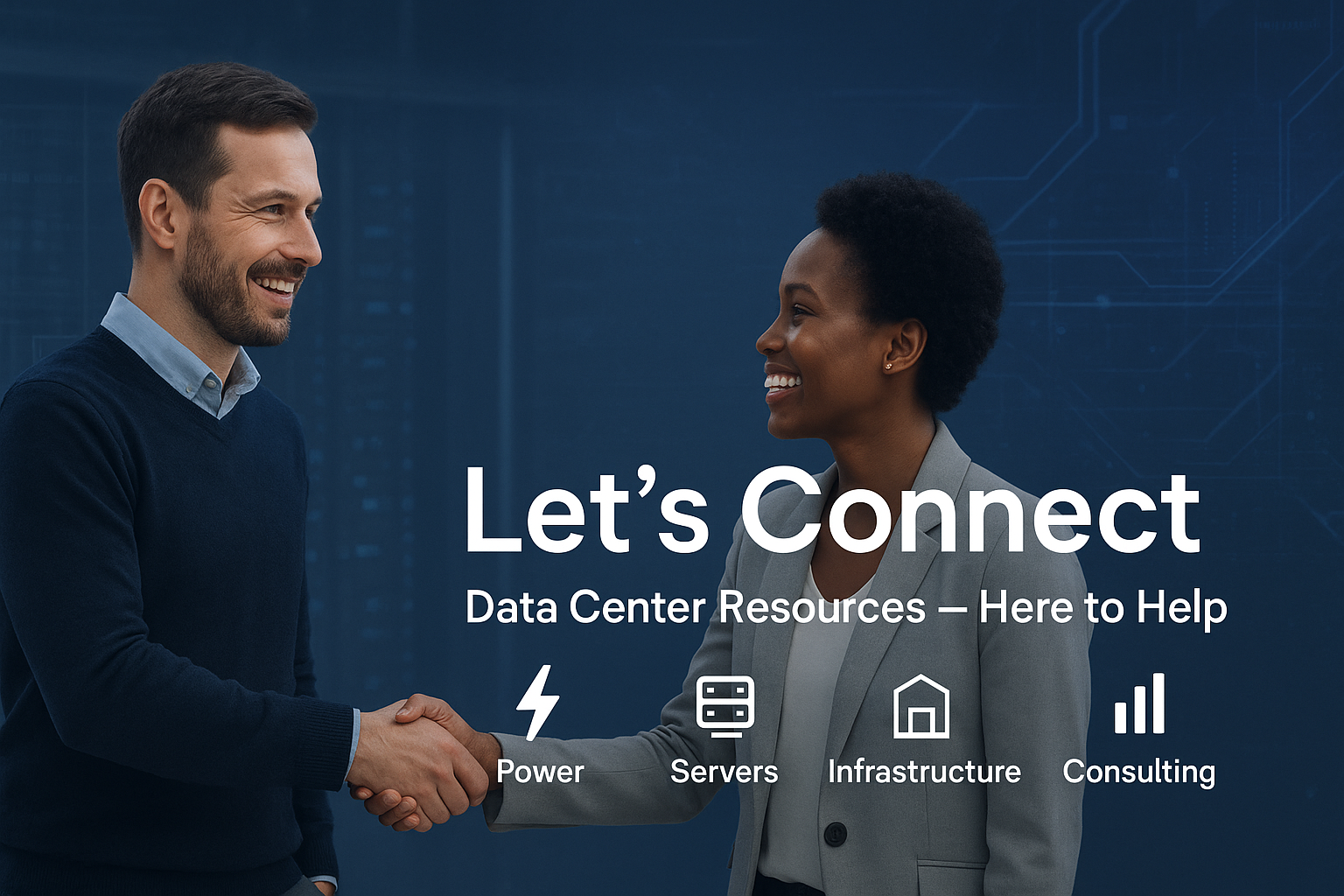 Two professionals shaking hands, smiling. Overlaid text says, 'Let's Connect,' with icons and labels for Power, Servers, Infrastructure, and Consulting.