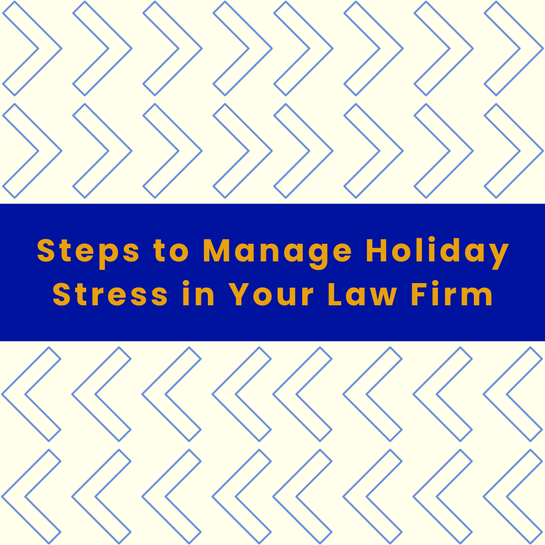 Steps to Manage Holiday Stress in Your Law Firm