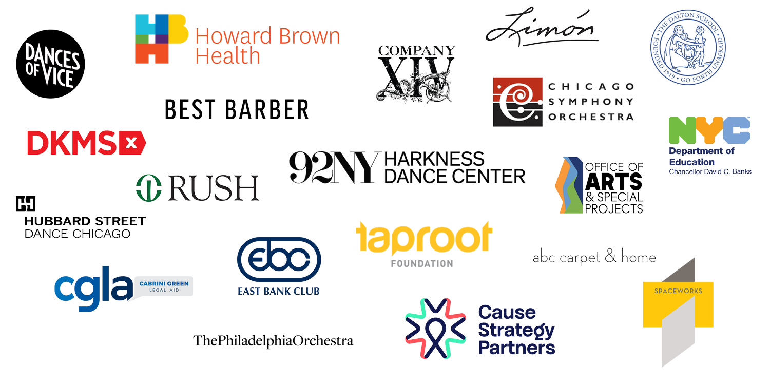 A collage of logos from various organizations including Dances of Vice, Howard Brown Health, Company XIV, Limón, The Dalton School, DKMS, Best Barber, Chicago Symphony Orchestra, NYC Department of Education, Rush, NY Harkness Dance Center, Office of Arts & Special Projects, Hubbard Street Dance Chicago, Cabrini Green Legal Aid, East Bank Club, Taproot Foundation, abc carpet & home, Cause Strategy Partners, and Spaceworks.