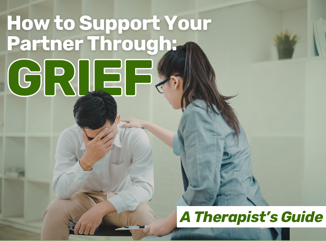 How to Support Your Partner Through Grief: A Therapist’s Guide