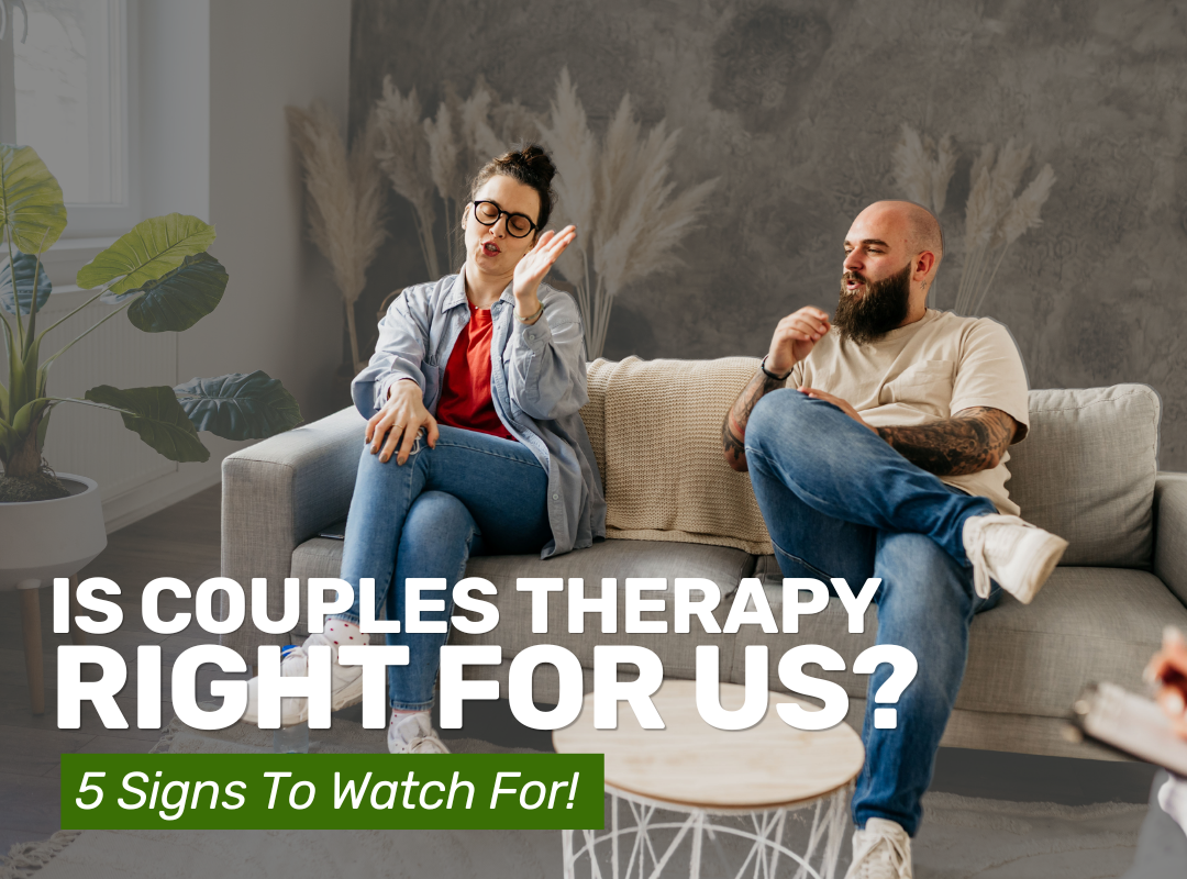 Is Couples Therapy Right for Us? 5 Signs to Watch For