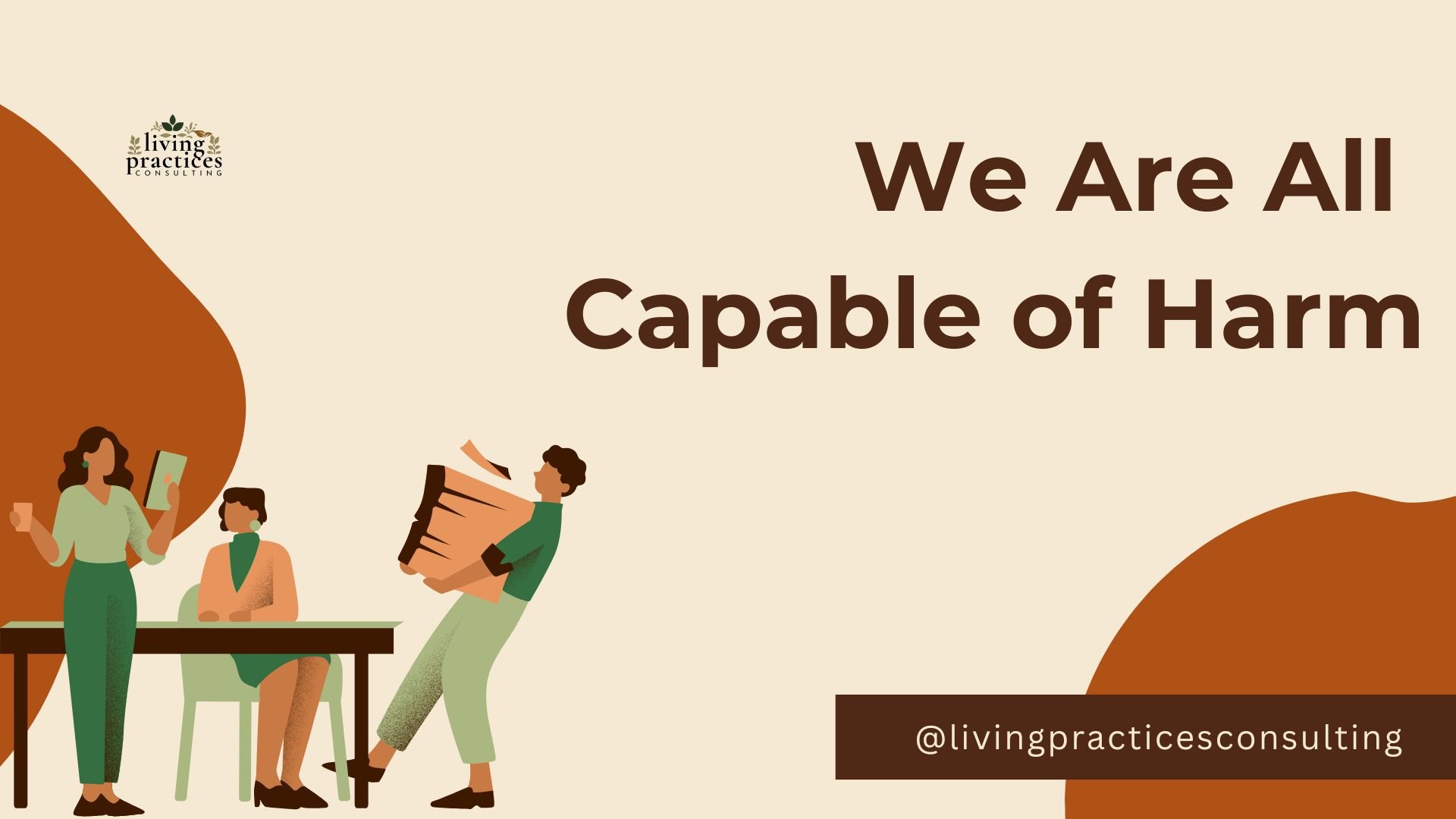 We Are All Capable of Harm