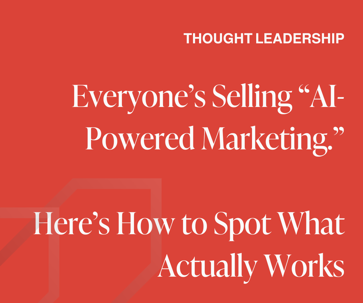 Everyone’s Selling “AI-Powered Marketing.” Here’s How to Spot What Actually Works