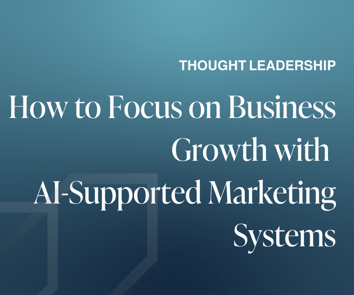 How to Focus on Business Growth with AI-Supported Marketing Systems
