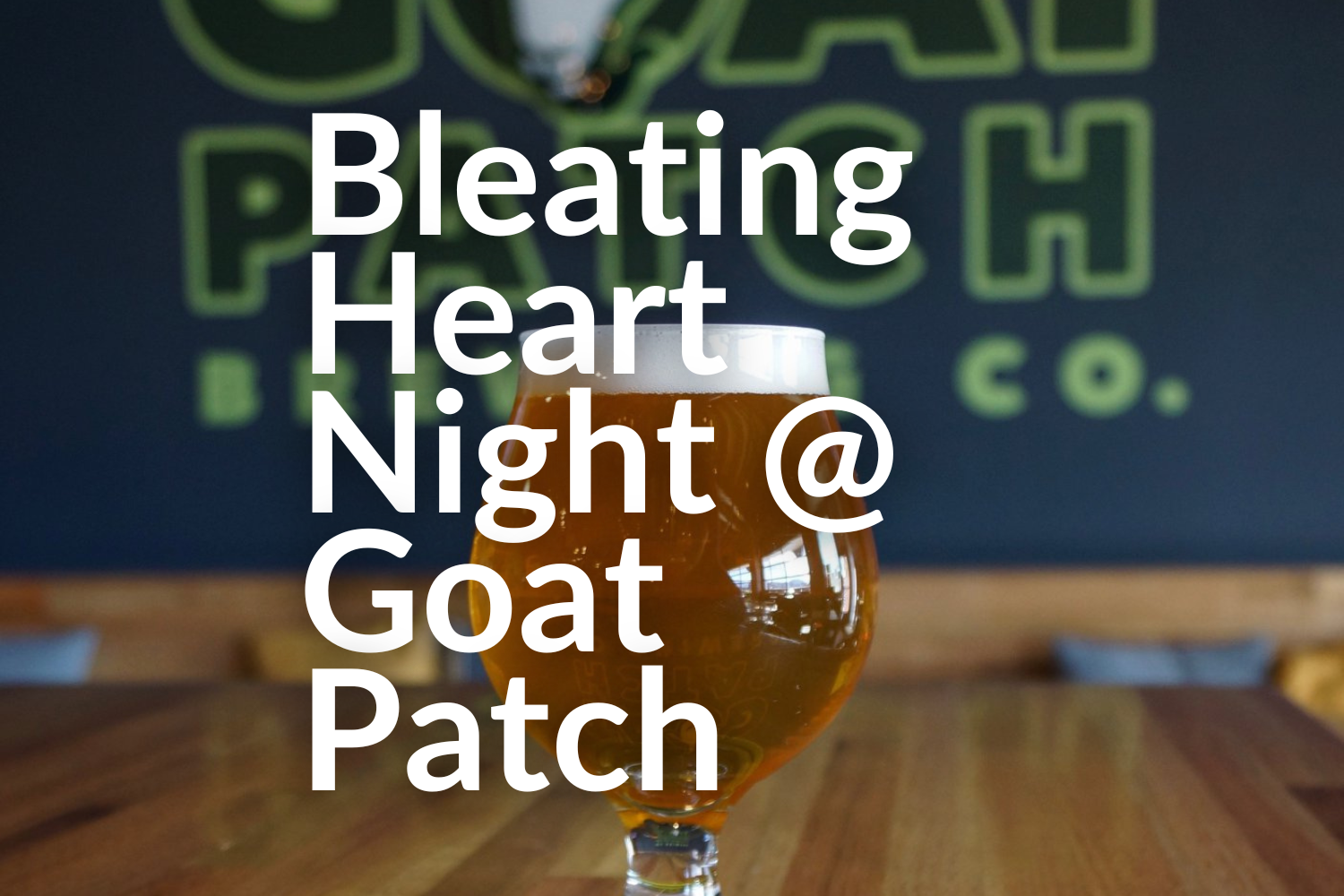 Bleating Heart Night - Goat Patch Brewing