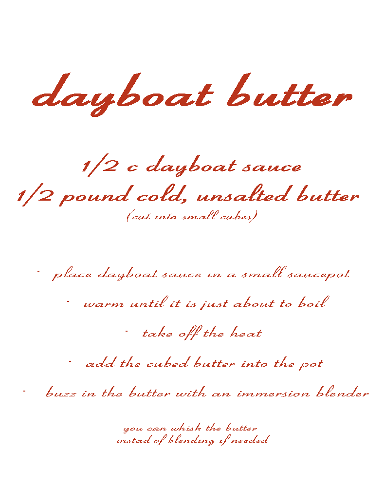 Recipe for dayboat butter, ingredients include half a cup of dayboat sauce and half a pound of cold, unsalted butter. Instructions involve warming the sauce, removing from heat, adding butter, and blending with an immersion blender.