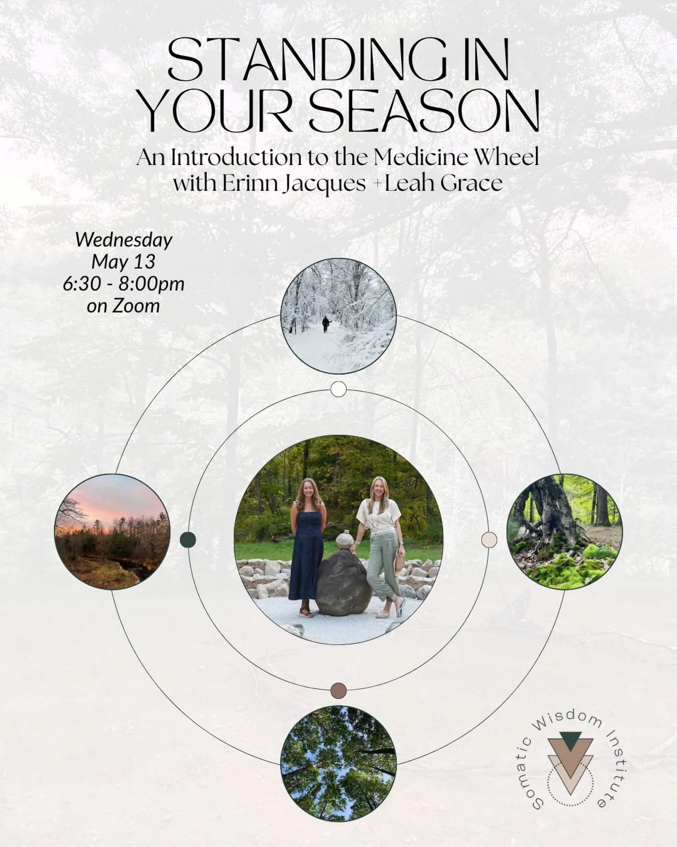 Free Zoom Event!!

Standing In Your Season: An Introduction to the Medicine Wheel 

✨Join us Wednesday, May 13th from 6:30&ndash;8:00pm for a gentle and illuminating 90-minute online session exploring the Medicine Wheel as a powerful map for the cycl