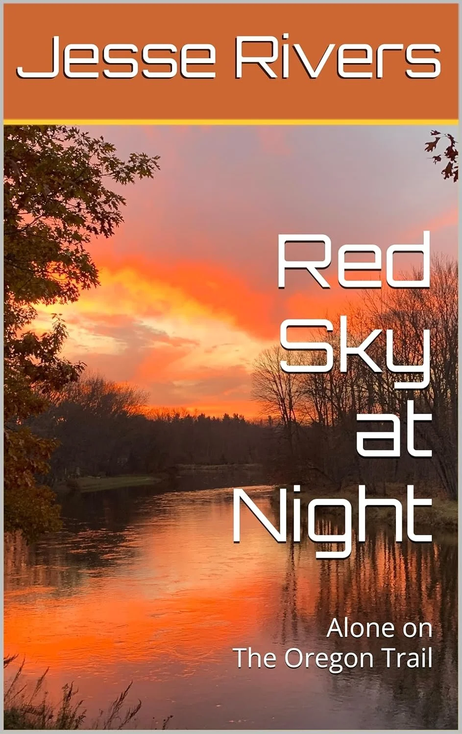 Book cover featuring a sunset over a river with the title "Red Sky at Night: Alone on The Oregon Trail" by Jesse Rivers.