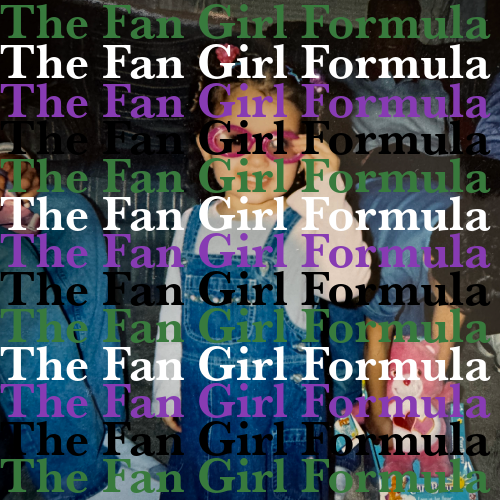 Making of a Fangirl: Katherine Bowe