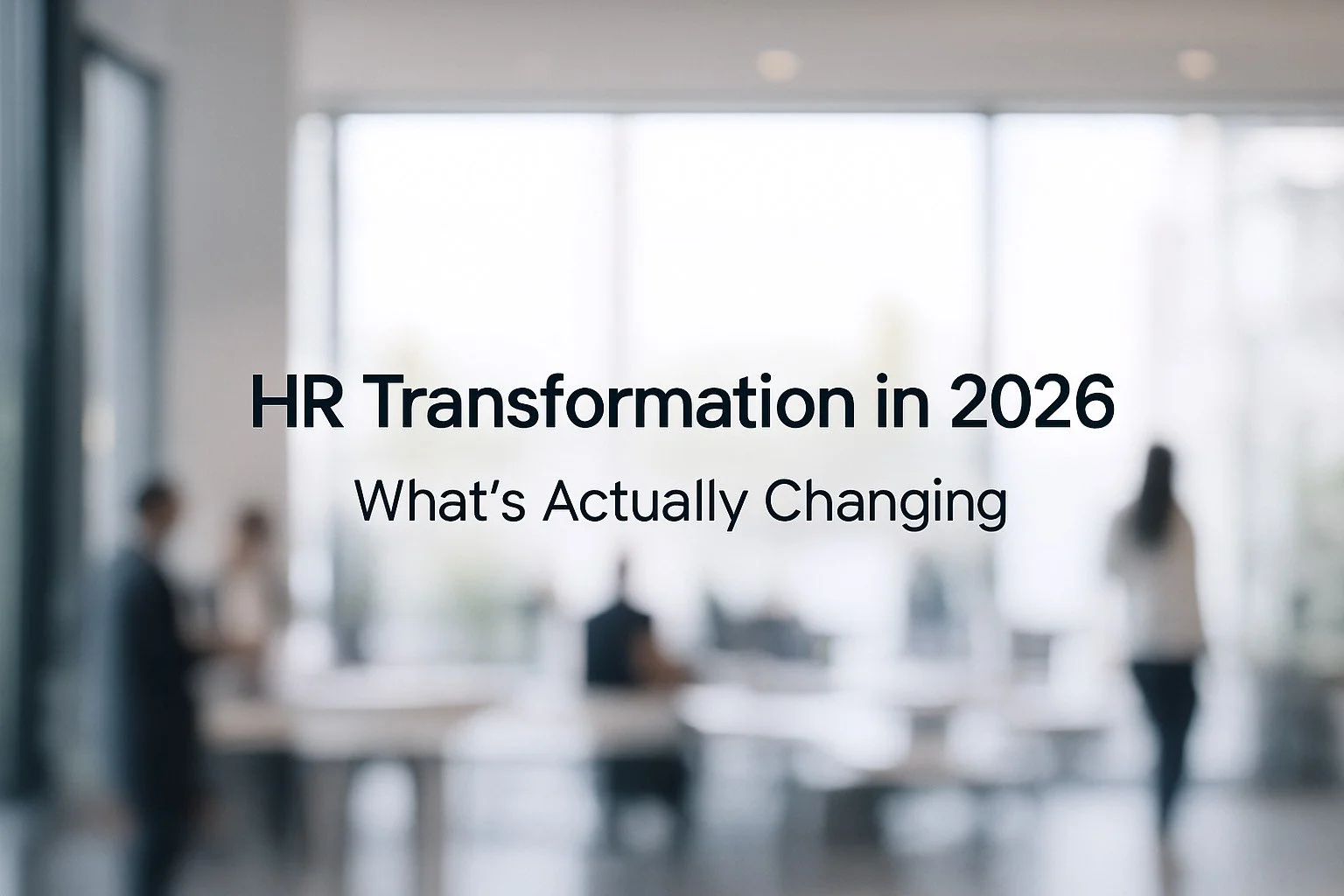 Presentation slide titled 'HR Transformation in 2026: What's Actually Changing' with blurred office background