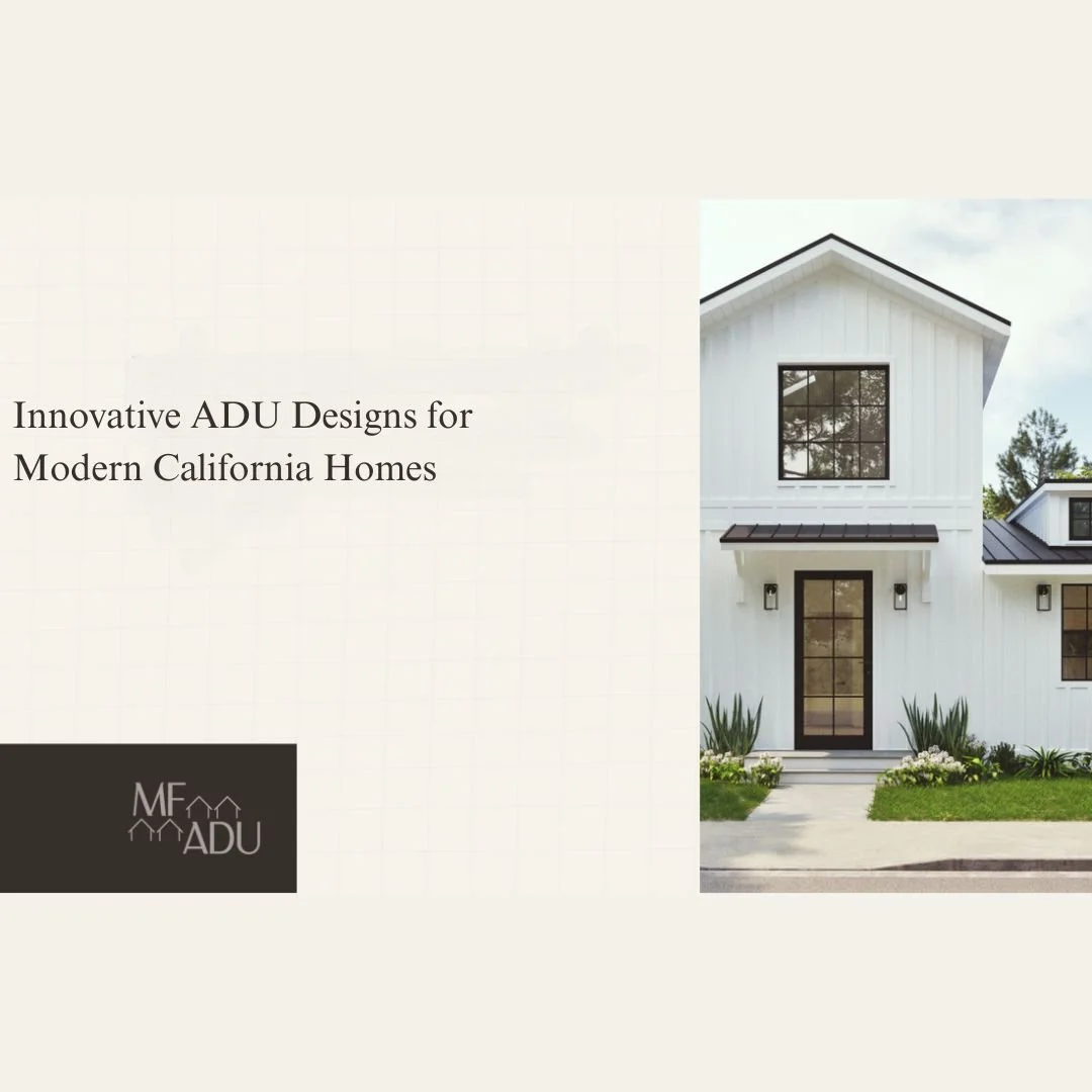 Innovative ADU Designs for Modern California Homes