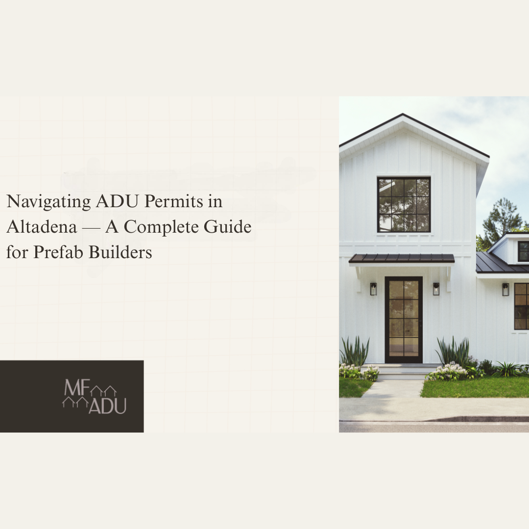 Navigating ADU Permits in Altadena — A Complete Guide for Prefab Builders