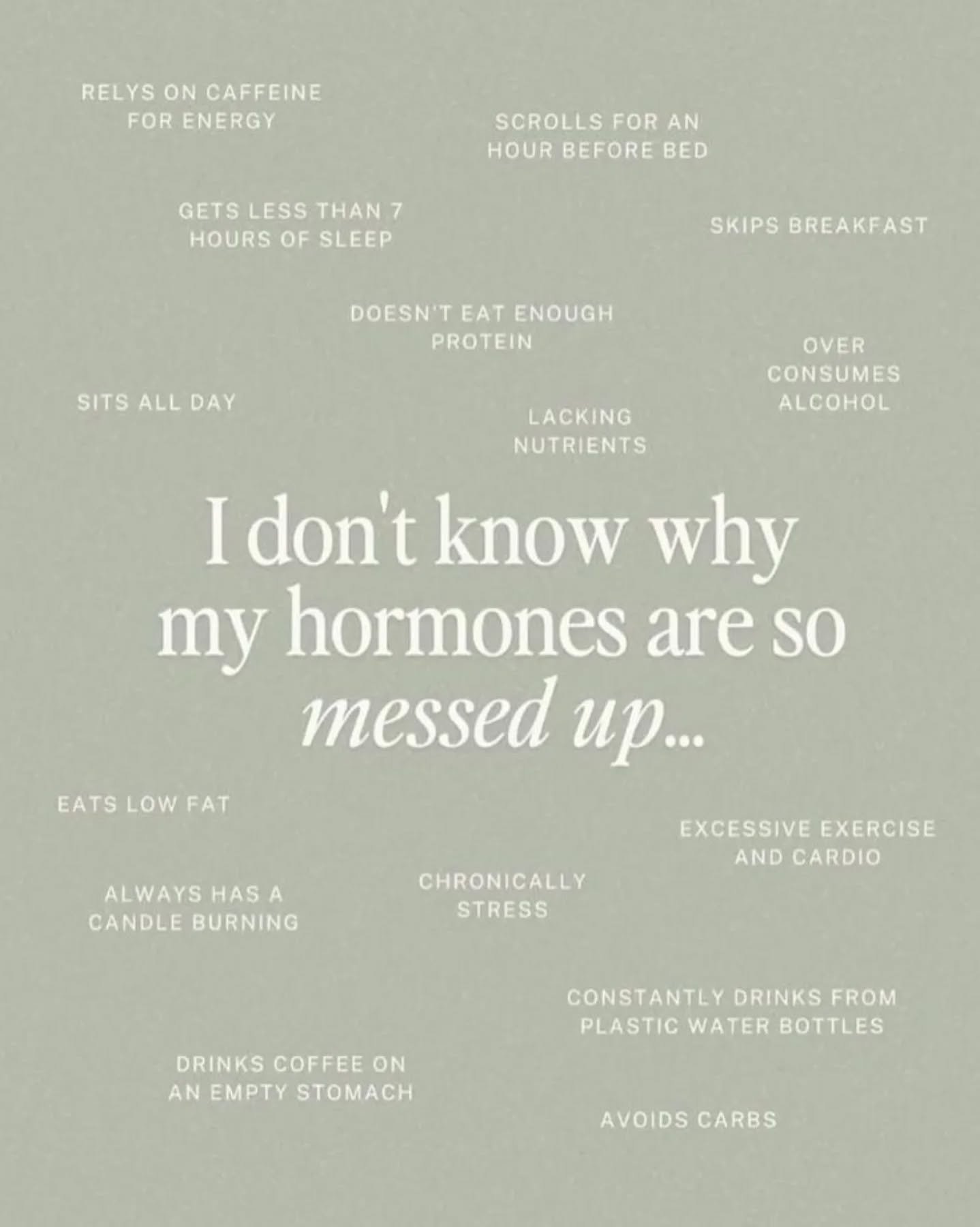 Your daily habits are destroying your hormones.

Signs your hormones are trying to tell you they need help

For women 
- irregular periods 
- heavy or very light bleed
- anxiety
- acne 
- reduced libido 
- headaches around your bleed
- vaginal drynes