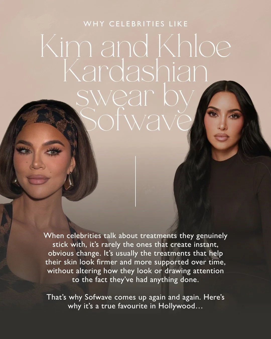 When the Kardashians rave about it, you know it's next level 👀

Sofwave is our favourite non-invasive device for lifting the skin. Perfect for a jawline that&rsquo;s lost some definition, or brows that don&rsquo;t look as lifted as they used to. It 